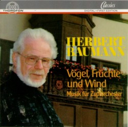 Herbert Baumann – Vögel, Früchte und Wind